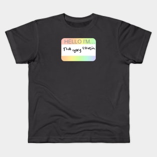 The Gay Cousin Nametag Kids T-Shirt